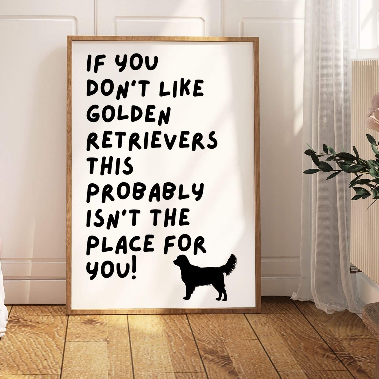 If You Don't Like Golden Retrievers Print