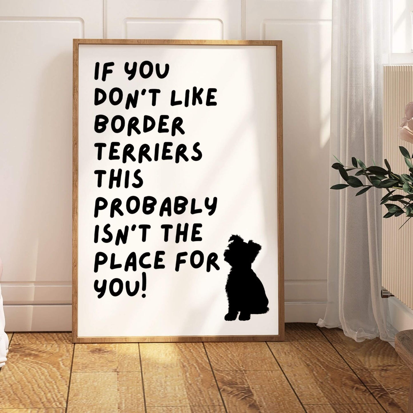 If You Don't Like Border Terriers Print