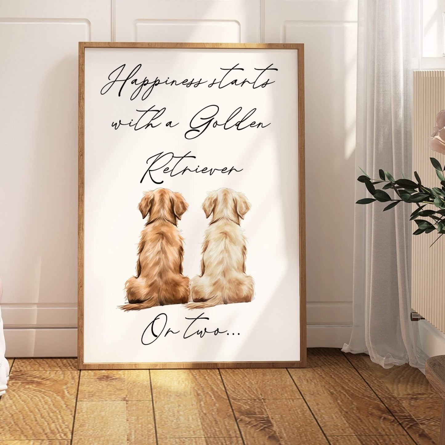 Happiness Starts with A Golden Retriever or Two Print