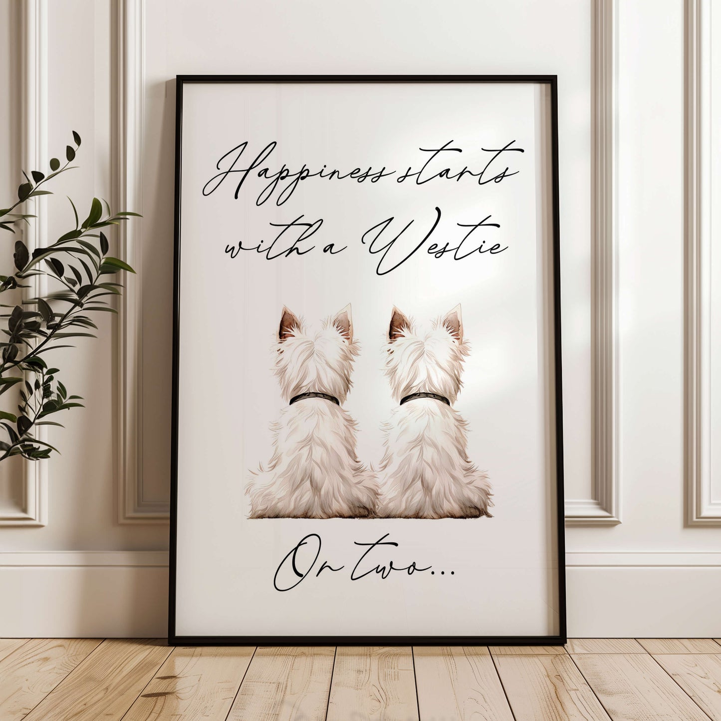 Happiness Starts with A Westie or Two Print