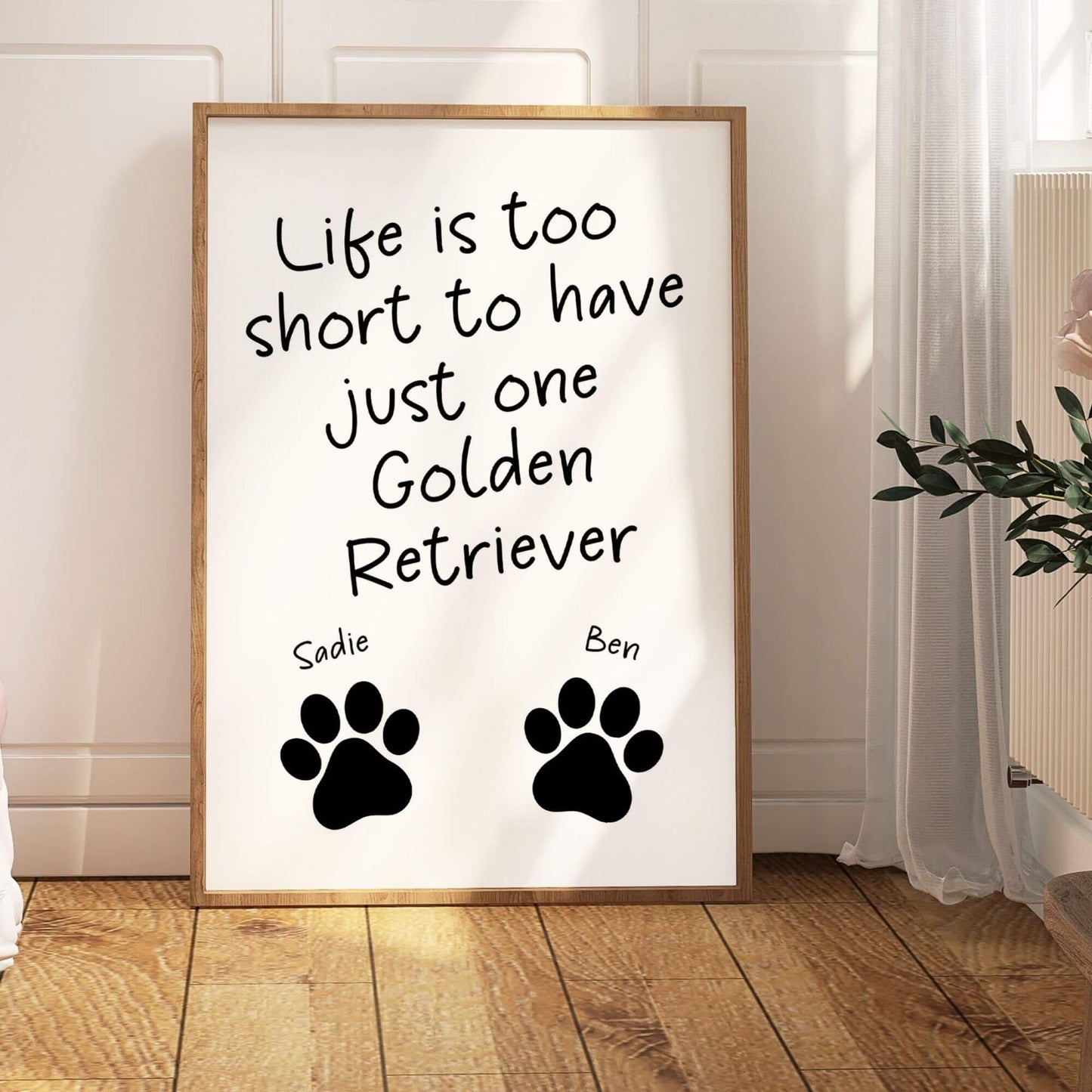 Life is Too Short to Have Just One Golden Retriever Print