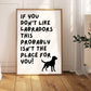 If You Don't Like Labradors Print