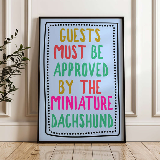 Guests Must be Approved by the Miniature Dachshund Print