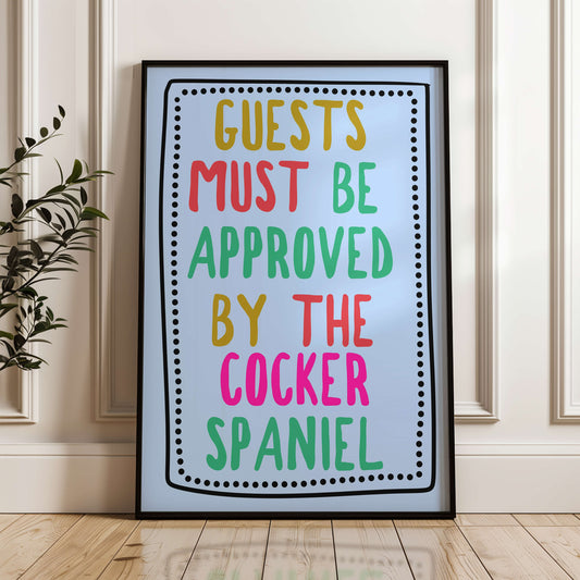 All Guests Must Be Approved by The Cocker Spaniel Print