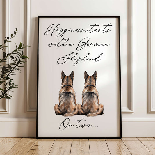 Happiness Starts with A German Shepherd or Two Print