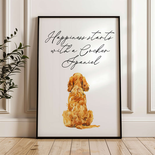 Happiness Starts with A Cocker Spaniel Print
