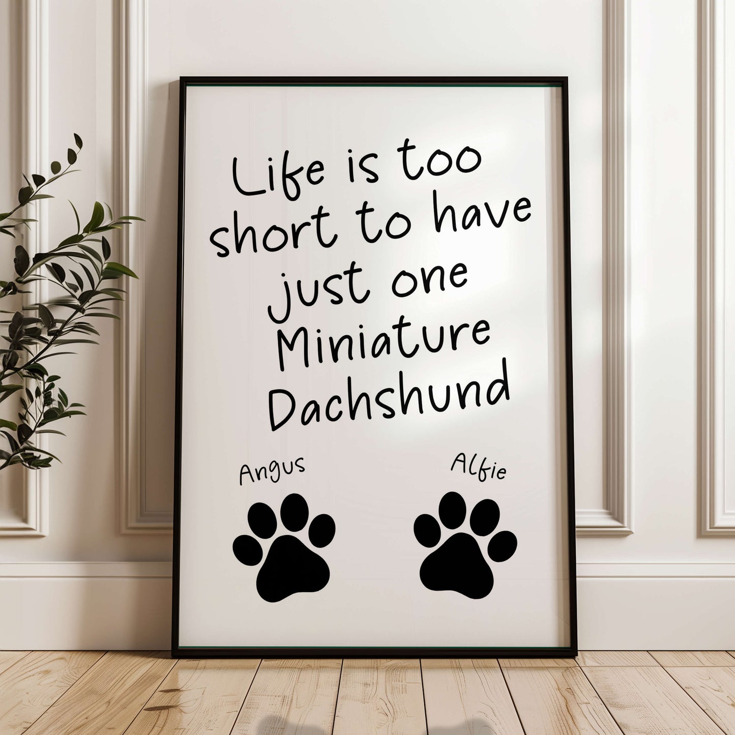 Life is Too Short to Have Just One Miniature Dachshund Print