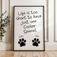 Life is Too Short to Have Just One Cocker Spaniel Print