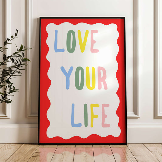 Love Your Life Print