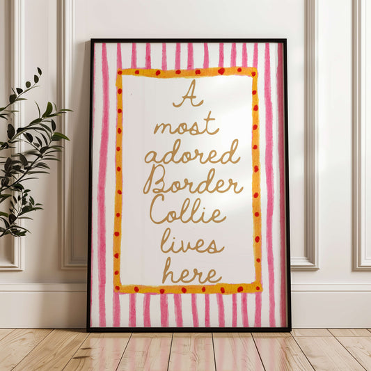 A Most Adored Border Collie Lives Here Print