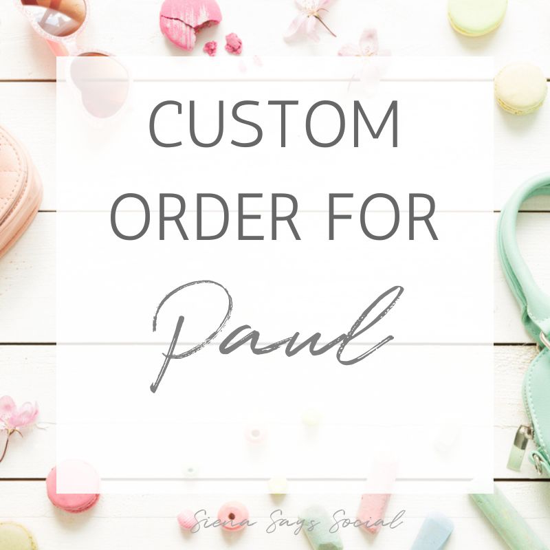 Custom Order for Paul