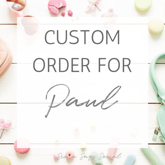 Custom Order for Paul