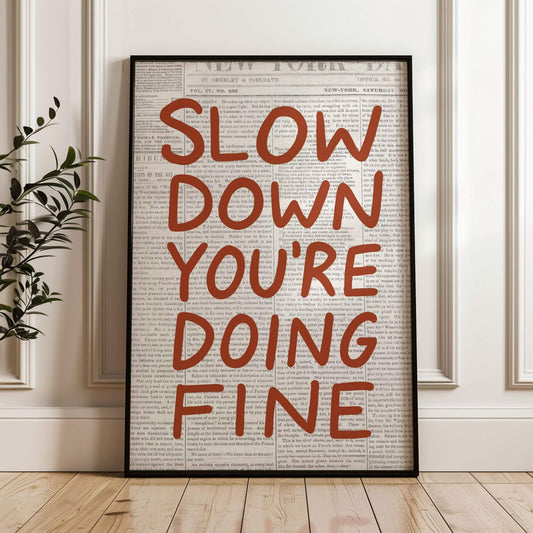 Slow Down You're Doing Fine Print