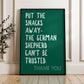 The German Shepherd Can't Be Trusted Wall Print