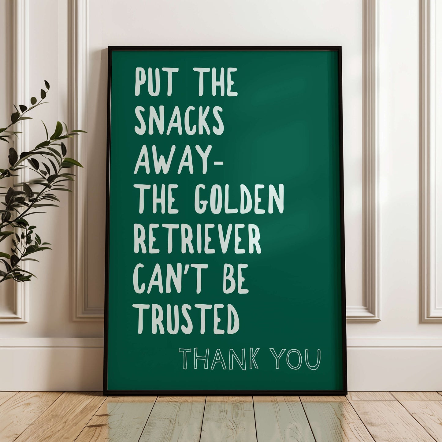 Put The Snacks Away The Golden Retriever Can't Be Trusted Print
