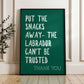 The Labrador Can't Be Trusted Wall Print