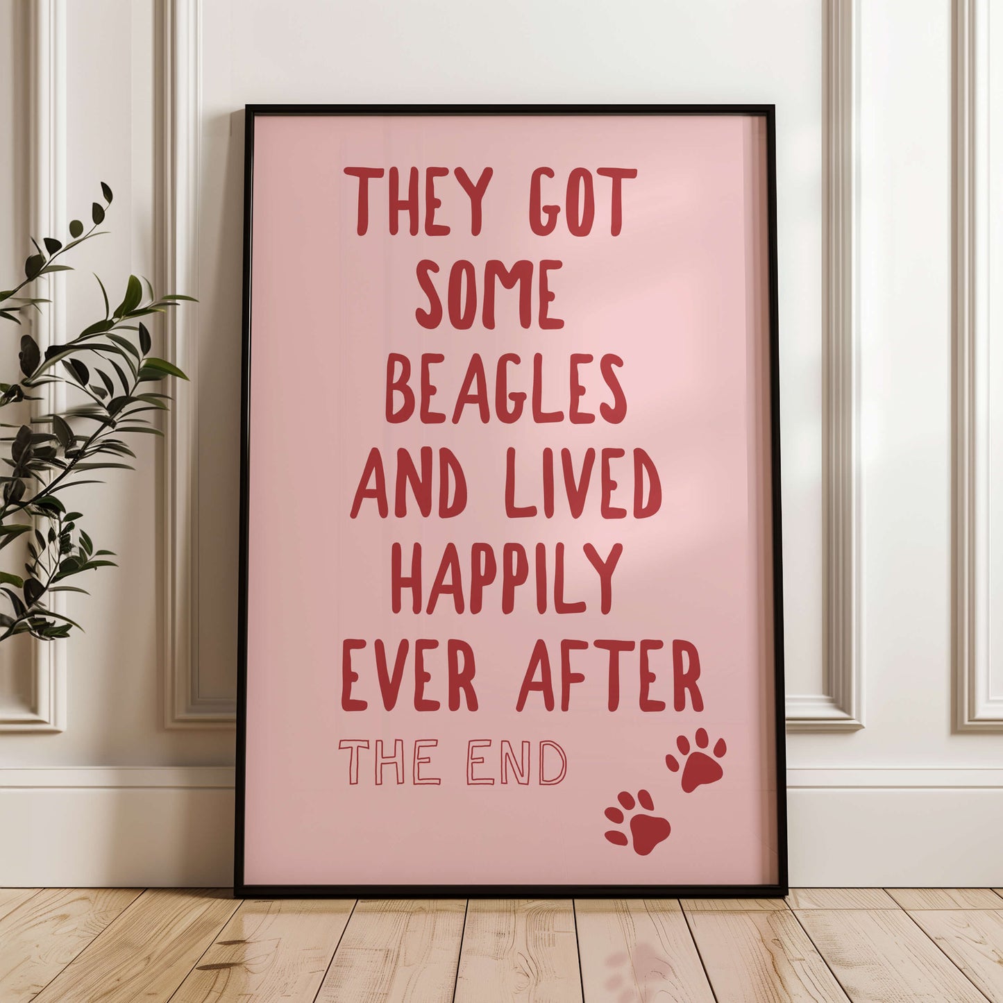 They Got Some Beagles and Lived Happily Ever After Wall Print