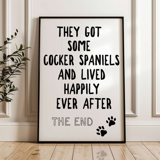 They Got Some Cocker Spaniels and Lived Happily Ever After Wall Print Monochrome