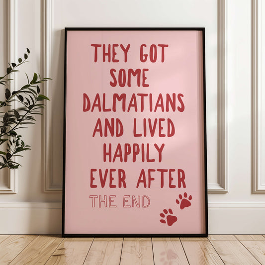 They Got Some Dalmatians and Lived Happily Ever After Wall Print
