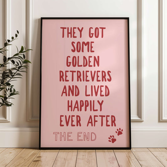 They Got Some Golden Retrievers and Lived Happily Ever After Wall Print