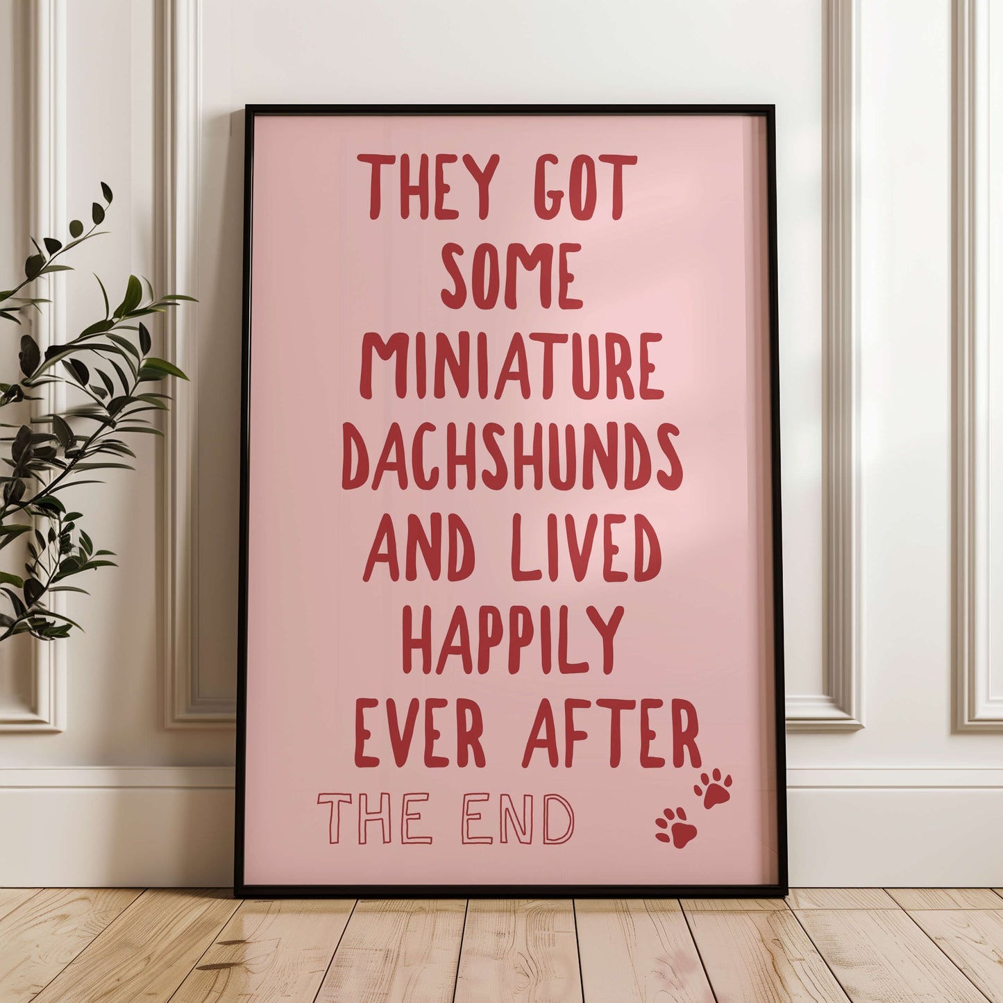 They Got Some Miniature Dachshunds and Lived Happily Ever After Wall Print