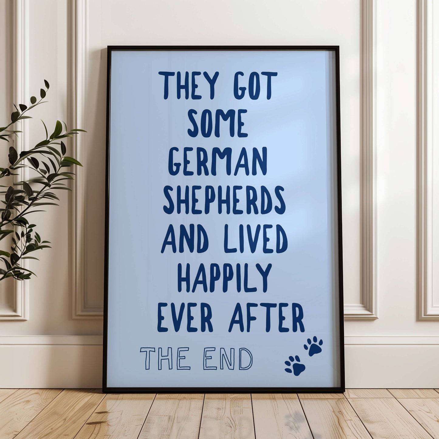 They Got Some German Shepherds and Lived Happily Ever After Wall Print