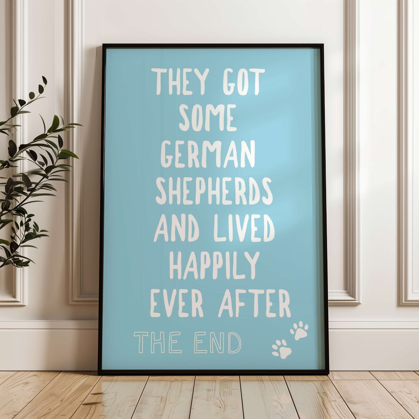They Got Some German Shepherds and Lived Happily Ever After Wall Print