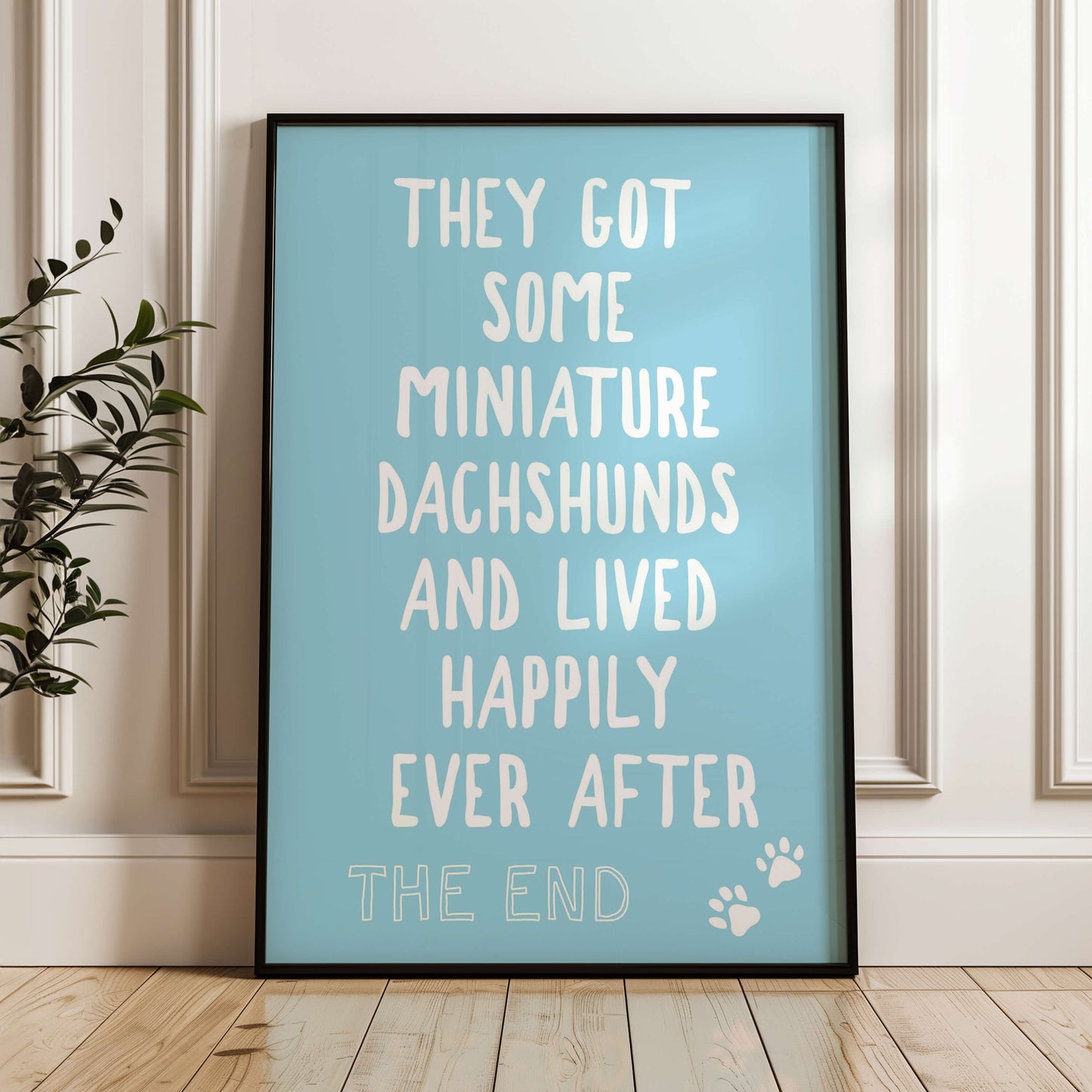 They Got Some Miniature Dachshunds and Lived Happily Ever After Wall Print