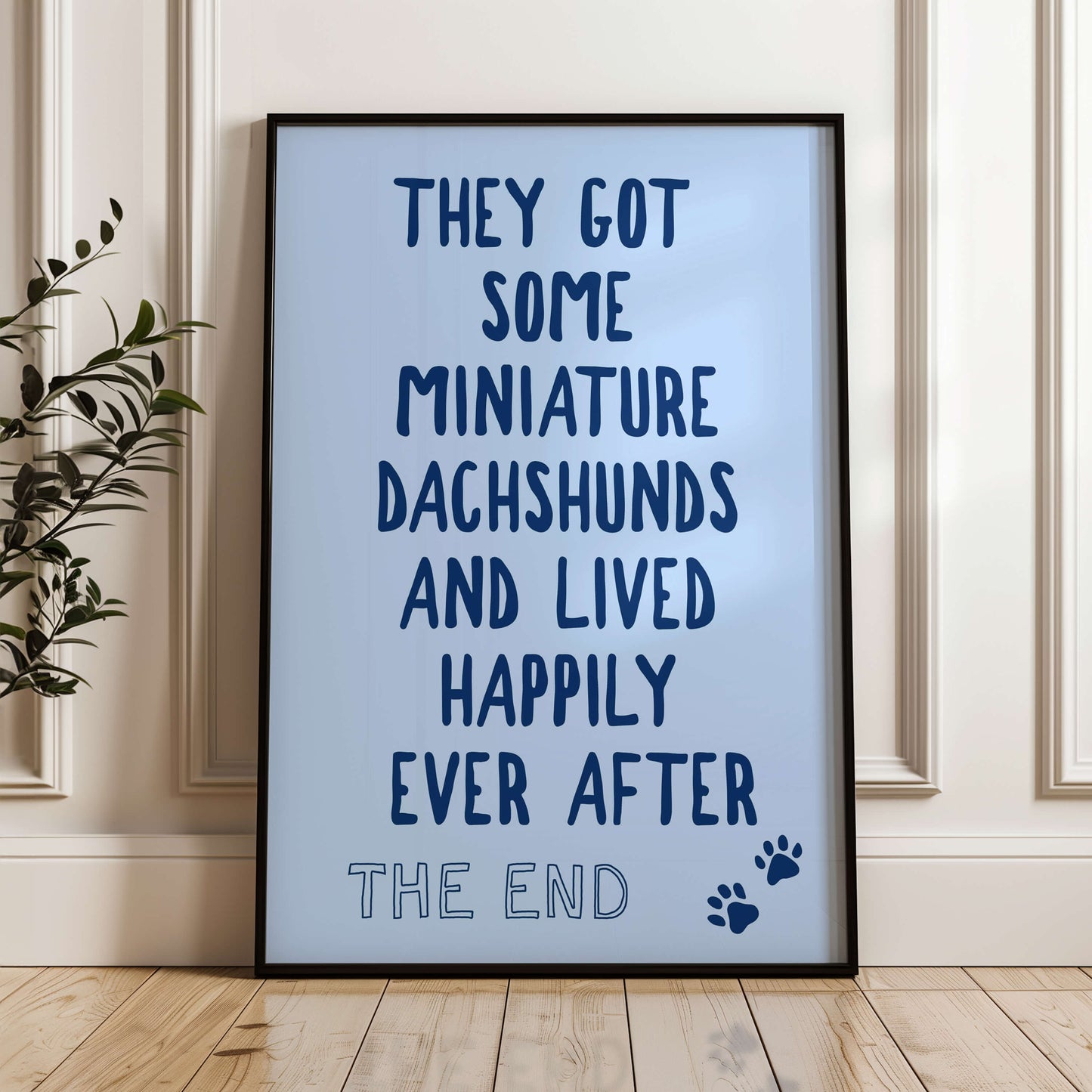 They Got Some Miniature Dachshunds and Lived Happily Ever After Wall Print