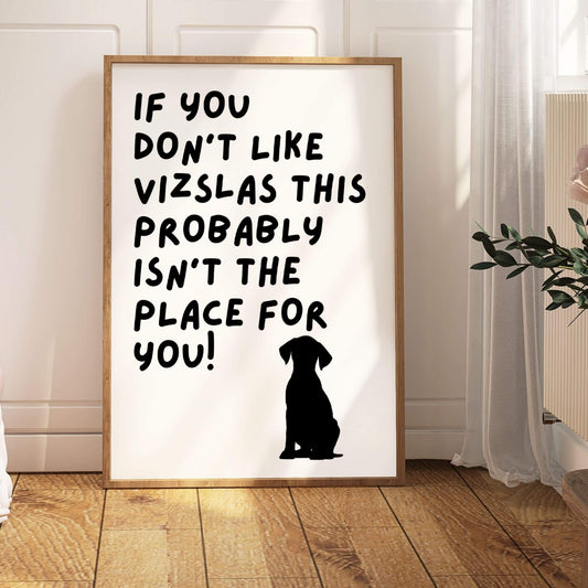 If You Don't Like Vizslas Print