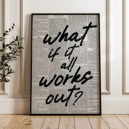 What If It All Works Out Print