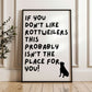 If You Don't Like Rottweilers Print